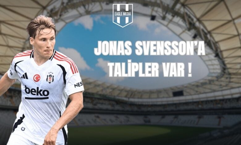 JONAS SVENSSON’A TALİPLER VAR !