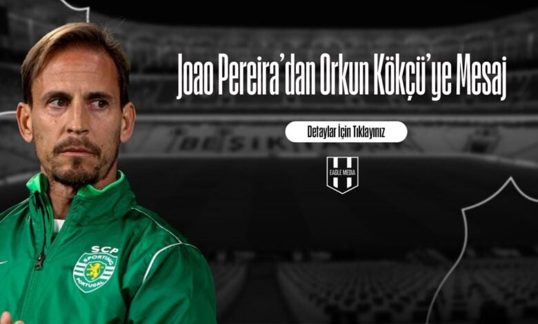 Joao Pereira'dan Orkun Kökçü'ye Mesaj