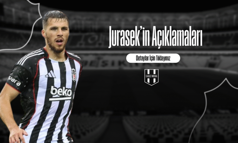 Jurasek’in Açıklamaları