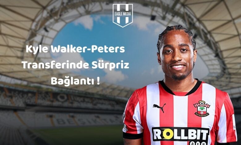 Kyle Walker-Peters Transferinde Sürpriz Bağlantı