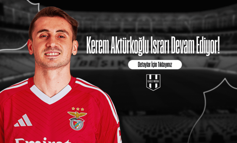 Kerem Aktürkoğlu Israrı Devam Ediyor
