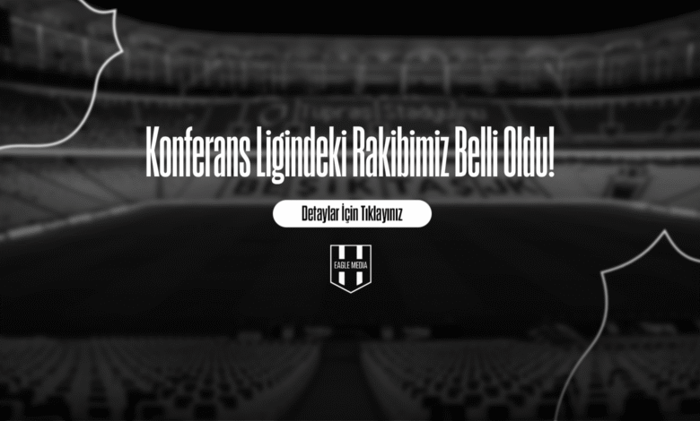 Konferans Ligindeki Rakibimiz Belli Oldu!