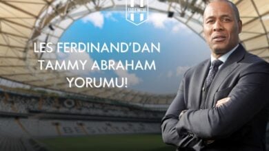 Les Ferdinand'dan Tammy Abraham Yorumu!