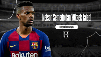 Nelson Semedo’dan Yüksek Talep!
