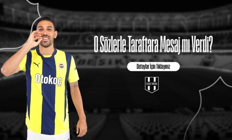 O Sözlerle Taraftara Mesaj mı Verdi