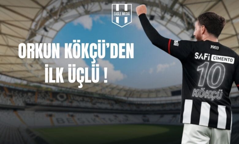 ORKUN KÖKÇÜ’DEN İLK ÜÇLÜ !
