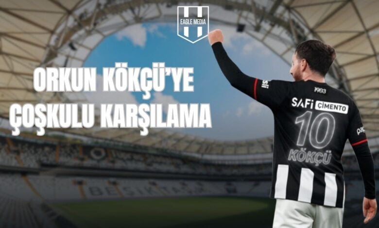 ORKUN KÖKÇÜ’YE ÇOŞKULU KARŞILAMA