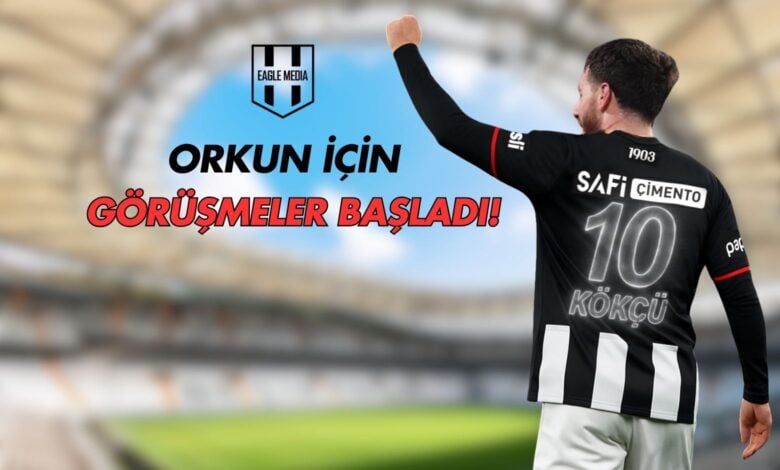 Orkun İçin Görüşmeler Başladı