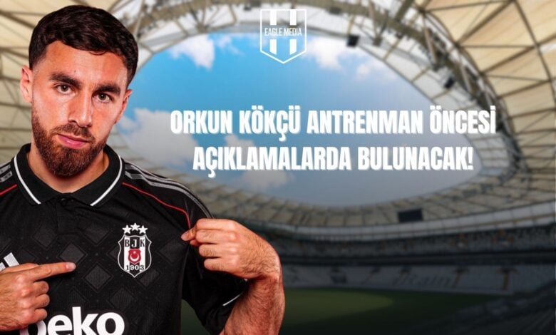 Orkun Kökçü Antrenman Öncesi Açıklamalarda Bulunacak!