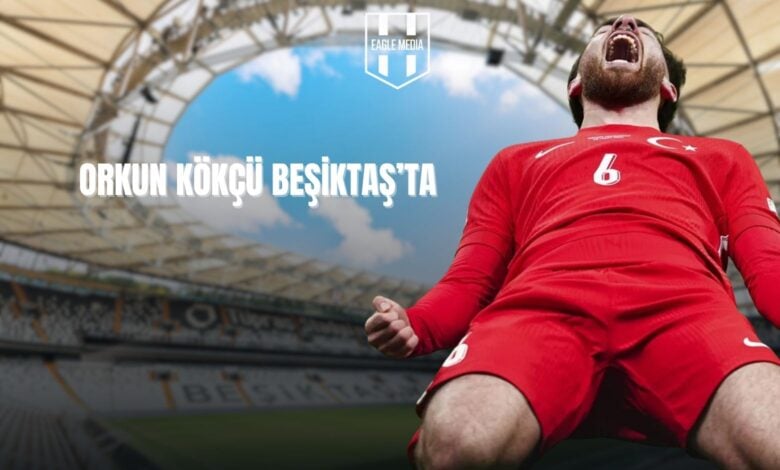 Orkun Kökçü Beşiktaş'ta