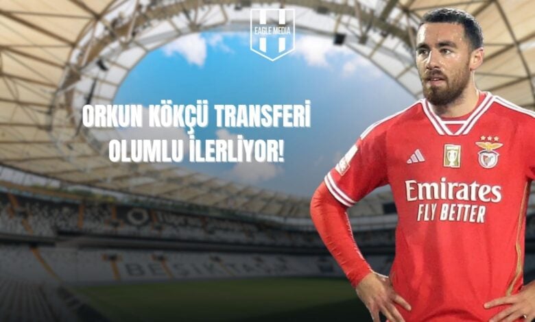Orkun Kökçü Transferi Olumlu İlerliyor!