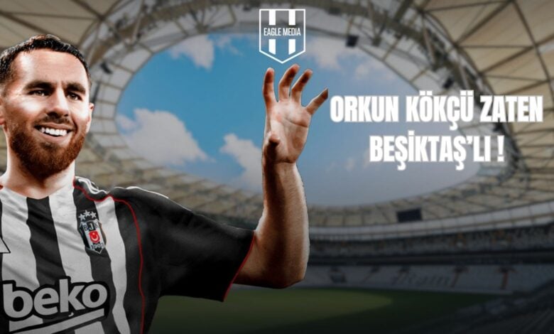 Orkun Kökçü Zaten Beşiktaşlı