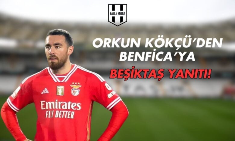 Orkun Kökçü’den Benfica’ya Beşiktaş Yanıtı