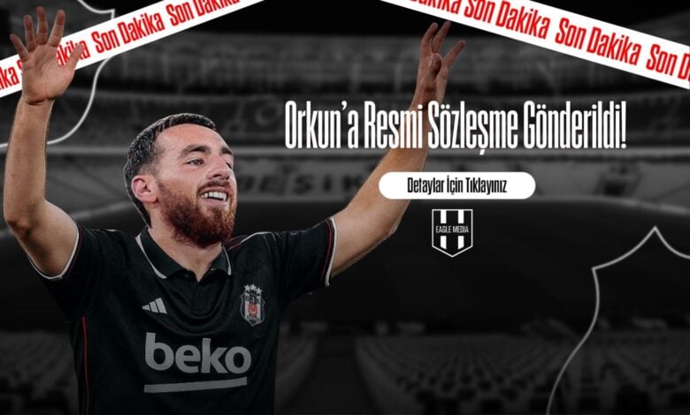 Orkun’a Resmi Sözleşme Gönderildi!