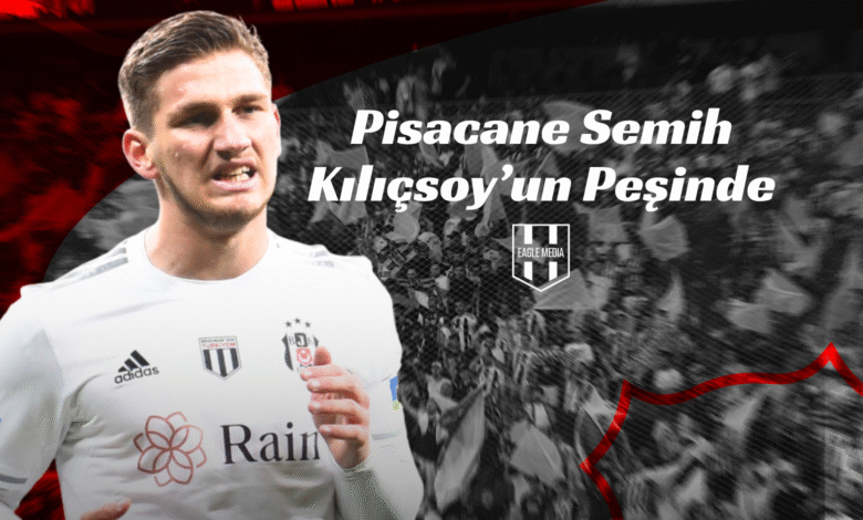 Pisacane Semih Kılıçsoy’un Peşinde