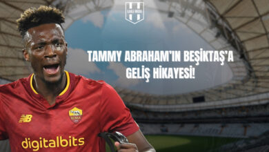 Tammy Abraham'ın Beşiktaş'a Geliş Hikayesi !