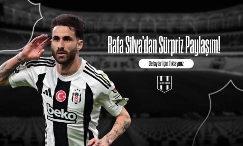 Rafa Silva'dan Sürpriz Paylaşım!