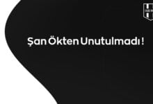 Şan Ökten Unutulmadı !