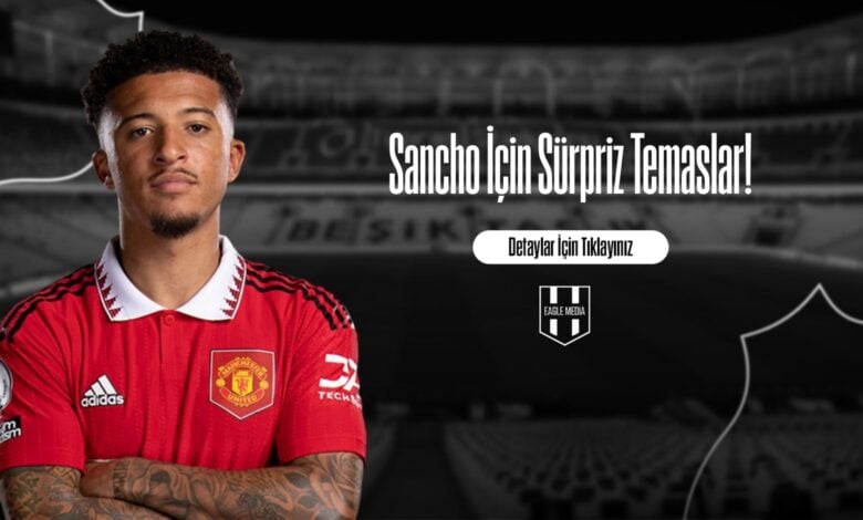 Sancho İçin Sürpriz Temaslar!