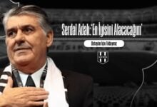 Serdal Adalı‘En İyisini Alacacağım’