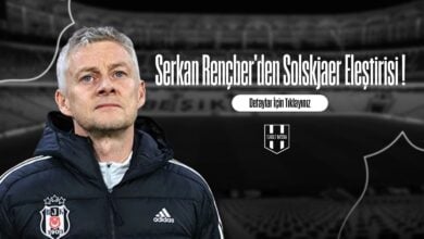 Serkan Rençber'den Solskjaer Eleştirisi !