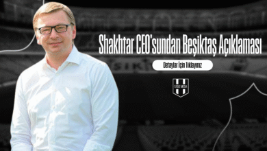 Shakhtar CEO'sundan Beşiktaş Açıklaması