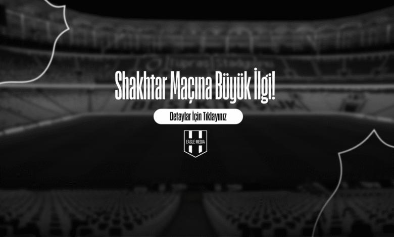 Shakhtar Maçına Büyük İlgi!