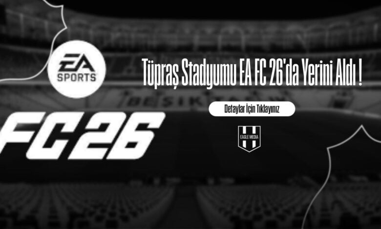 Tüpraş Stadyumu EA FC 26'da Yerini Aldı !