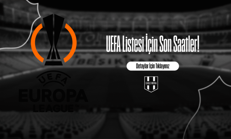 UEFA Listesi İçin Son Saatler!