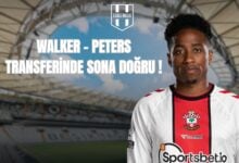 WALKER - PETERS TRANSFERİNDE SONA DOĞRU !