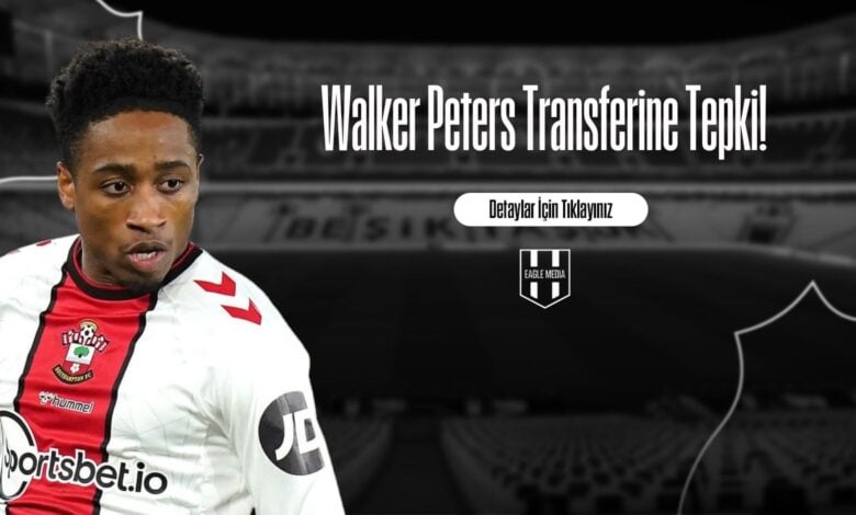 Walker Peters Transferine Tepki!