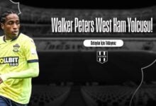 Walker Peters West Ham Yolcusu!