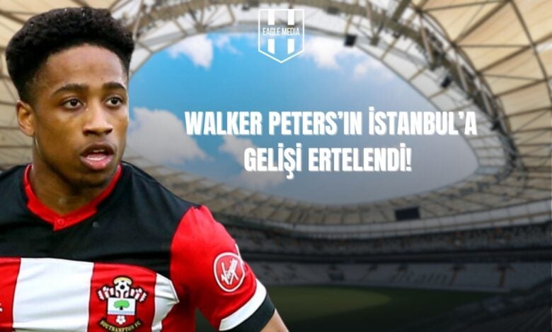 Walker Peters'ın İstanbul'a Gelişi Ertelendi!