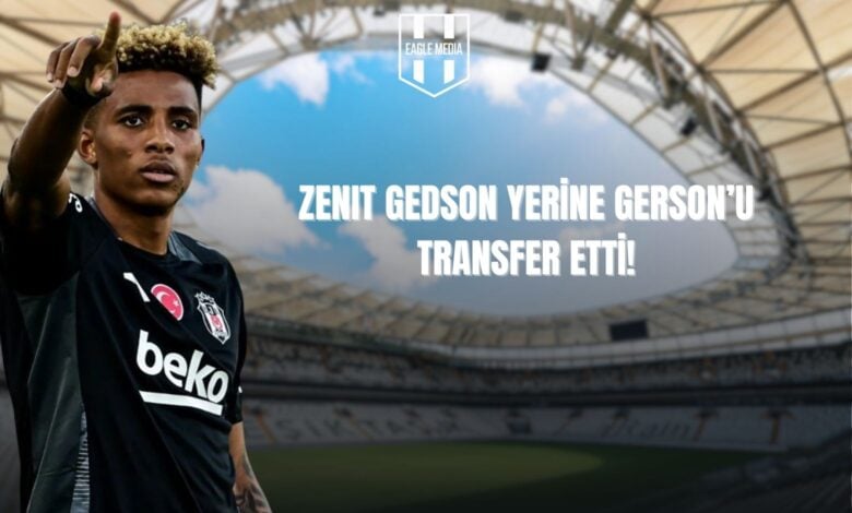 Zenit Gedson Yerine Gerson'u Transfer Etti!