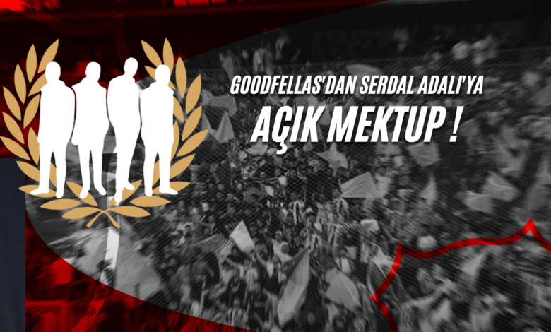 Goodfellas'dan Serdal Adalı'ya Açık Mektup
