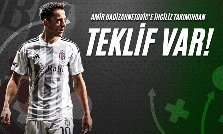 Amir Hadizahnetovic’e İngiliz Takımından Teklif Var!