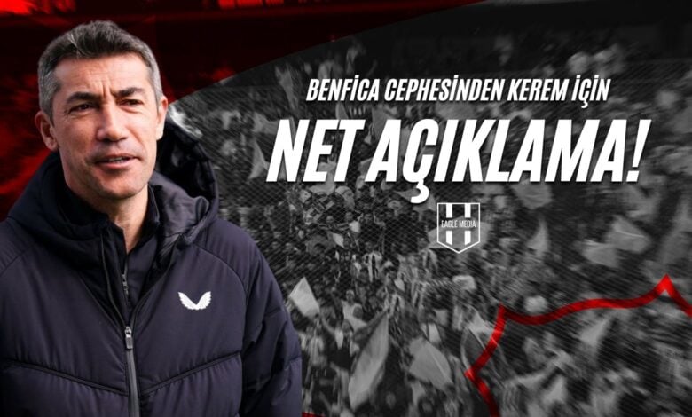 Benfica Cephesinden Kerem İçin Net Açıklama!