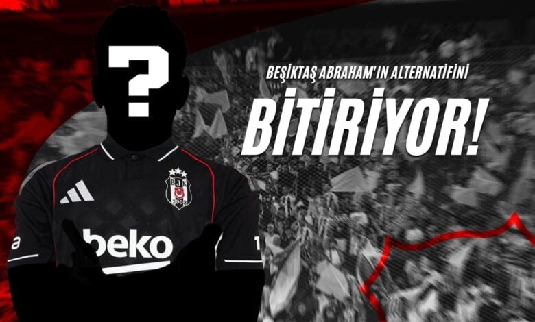 Beşiktaş Abraham'ın Alternatifini Bitiriyor!