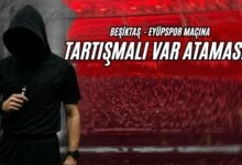 Beşiktaş - Eyüpspor Maçına Tartışmalı VAR Ataması!