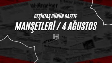 Beşiktaş Günün Gazete Manşetleri / 4 Ağustos