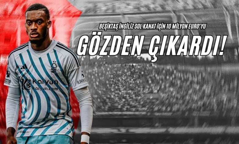 Beşiktaş İngiliz Sol Kanat İçin 10 Milyon Euro’yu Gözden Çıkardı!