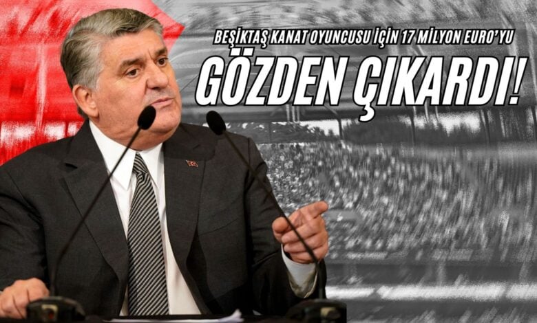 Beşiktaş, Kanat Oyuncusu İçin 17 Milyon Euro’yu Gözden Çıkardı!