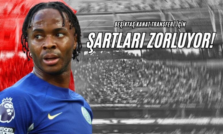Beşiktaş Kanat Transferi İçin Şartları Zorluyor!