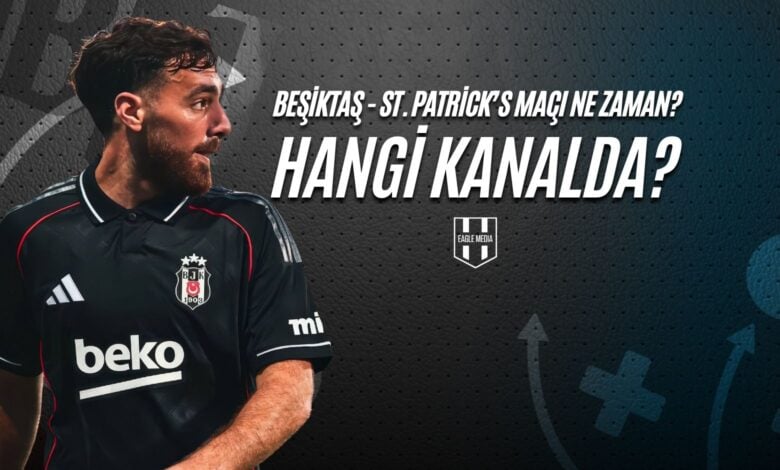 Beşiktaş - St. Patrick's Maçı Ne Zaman Hangi Kanalda