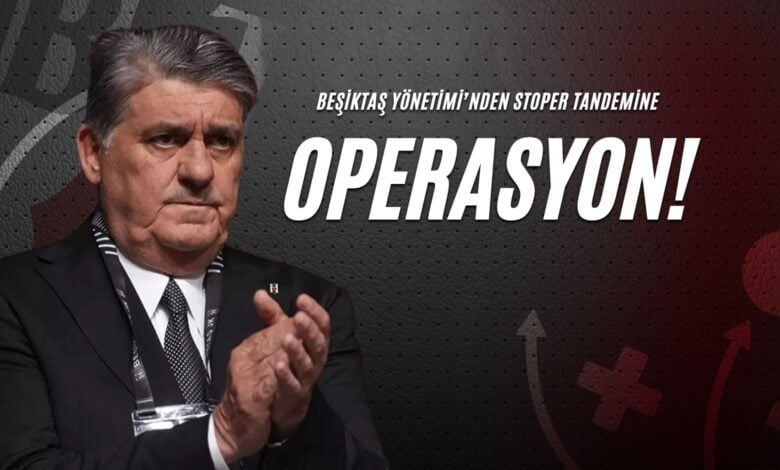 Beşiktaş Yönetimi’nden Stoper Tandemine Operasyon!