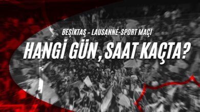Beşiktaş – Lausanne-Sport Maçı Hangi Gün, Saat Kaçta