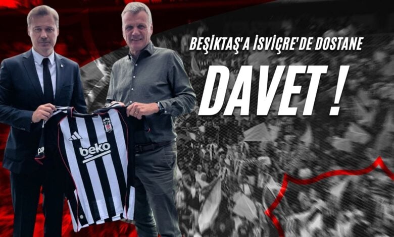Beşiktaş'a İsviçre'de Dostane Davet!
