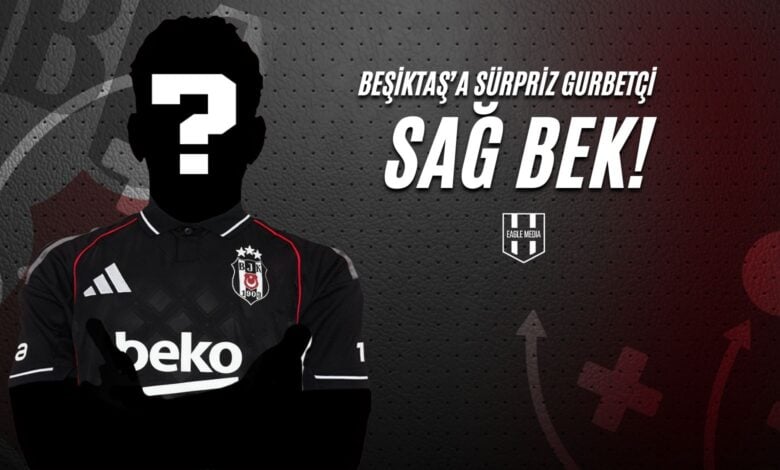Beşiktaş’a Sürpriz Gurbetçi Sağ Bek!