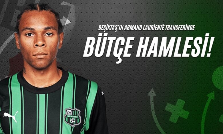 Beşiktaş’ın Armand Laurienté Transferinde Bütçe Hamlesi!
