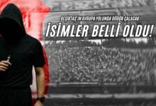 Beşiktaş’ın Avrupa Yolunda Düdük Çalacak İsimler Belli Oldu!